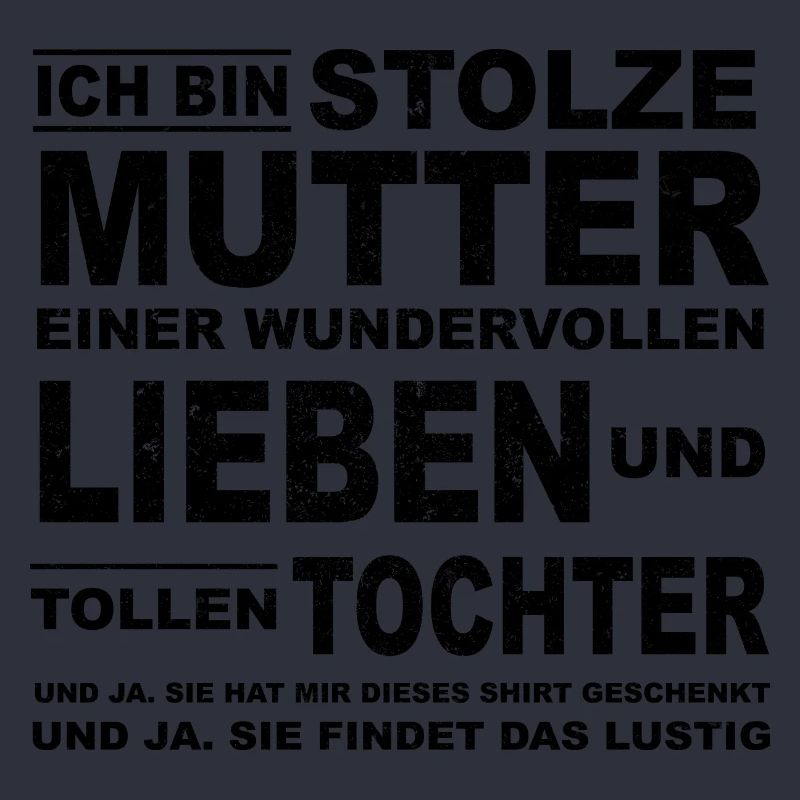 Ich bin stolze Mutter einer tollen Tochter cool