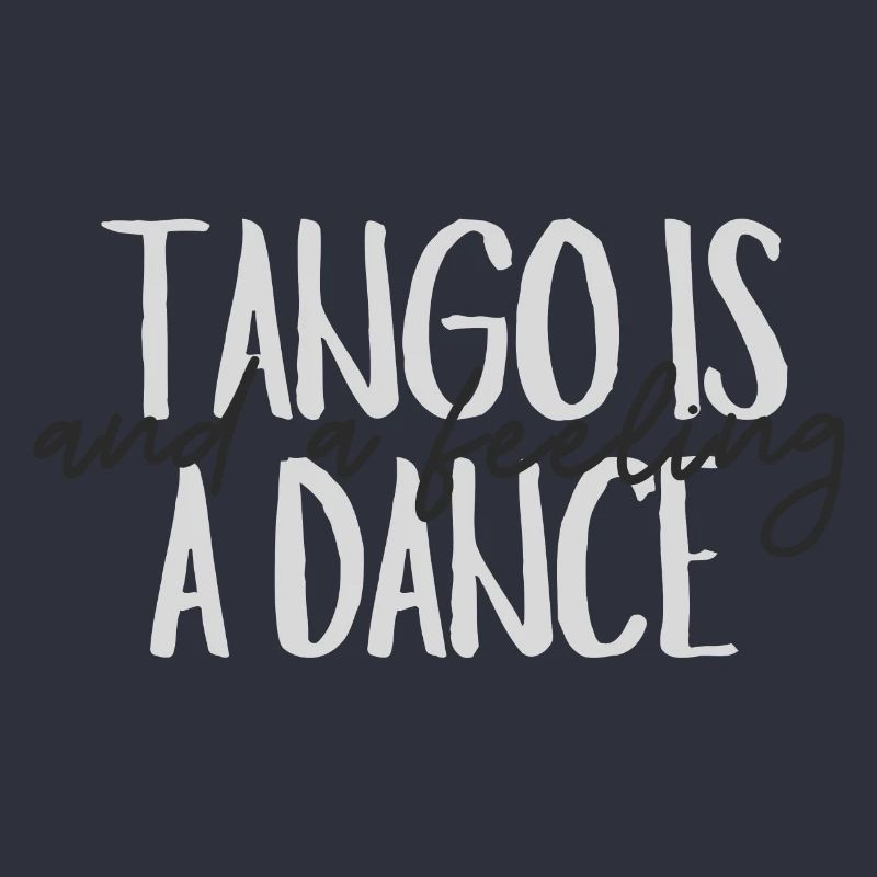Tango is a dance and a feeling