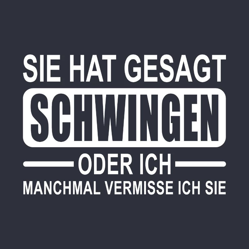 Sie hat gesagt schwingen oder ich