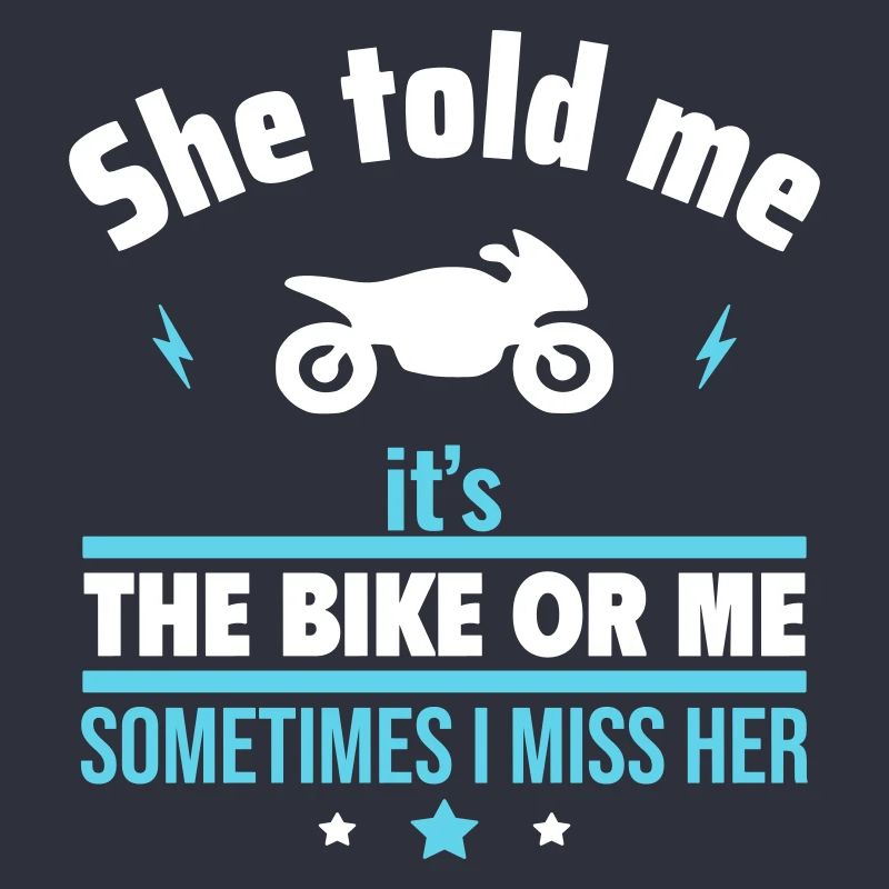 Sie sagte, es ist das Motorrad oder ich