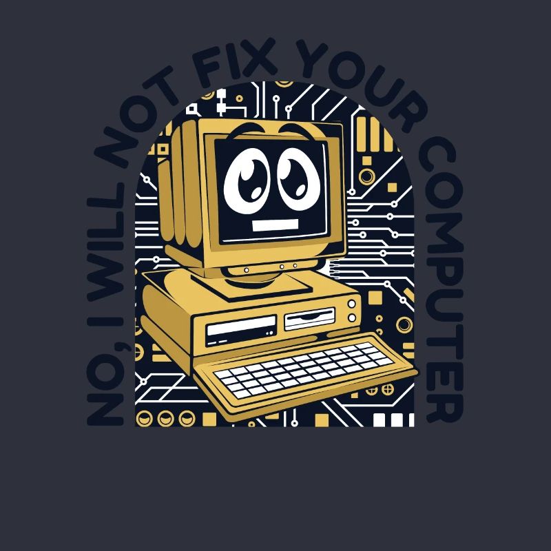 I will not fix your computer IT operations admin