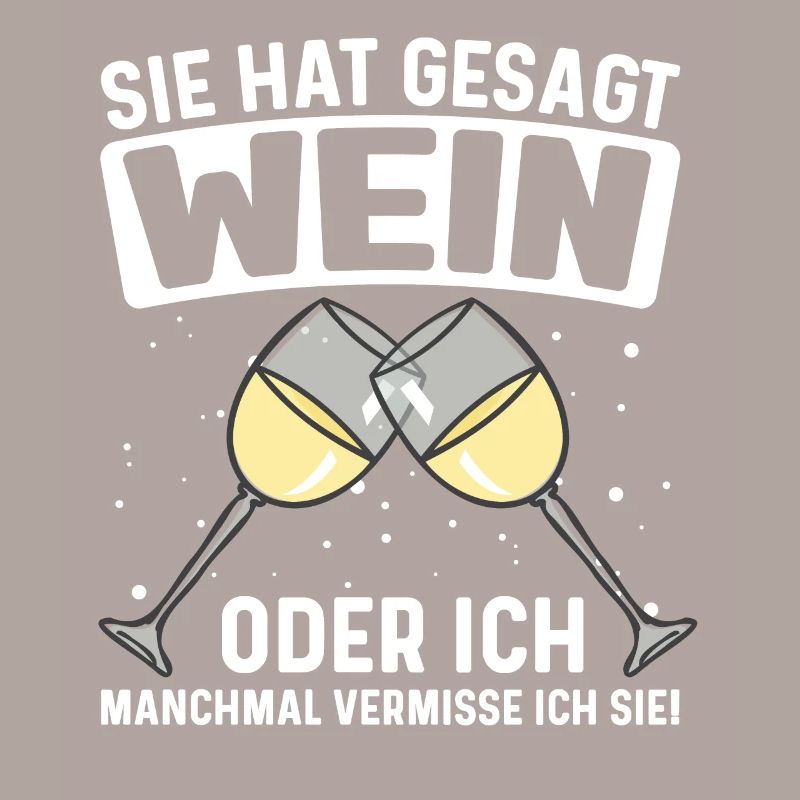 Wein Weintrinker Sie hat gesagt Wein oder ich