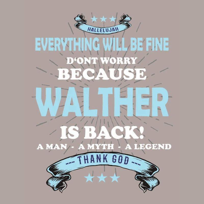 Everything will be fine Walther Is back