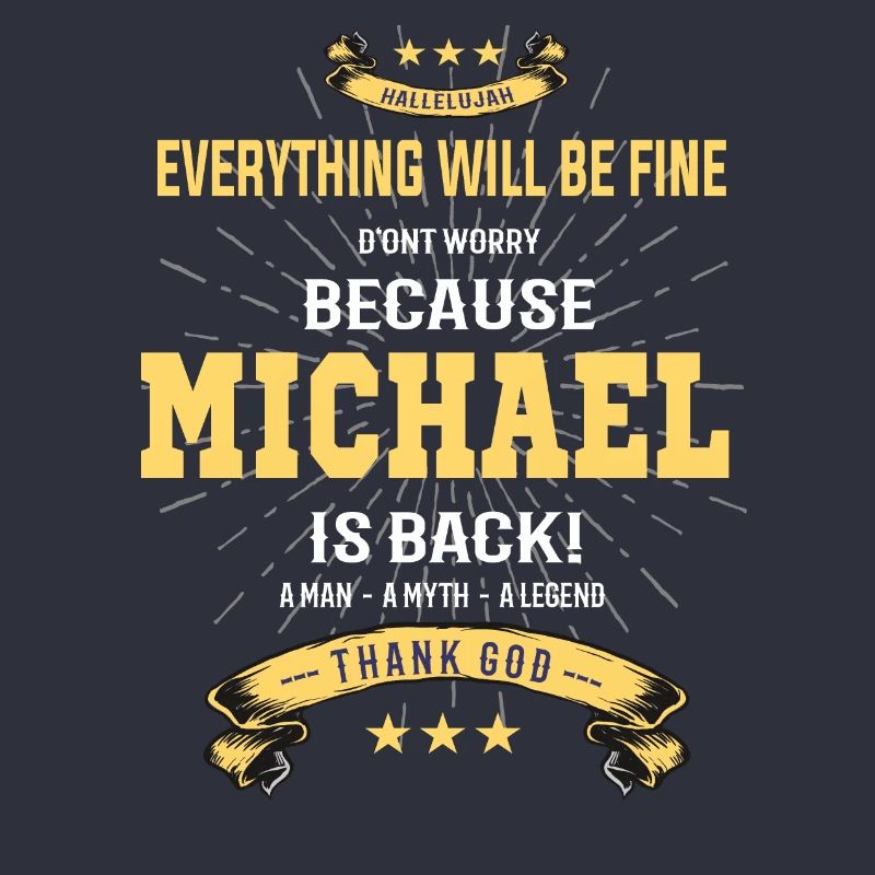 Everything will be fine Michael Is back