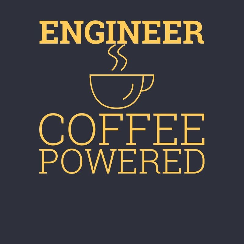 "Engineer Coffee Powered" | Engineer