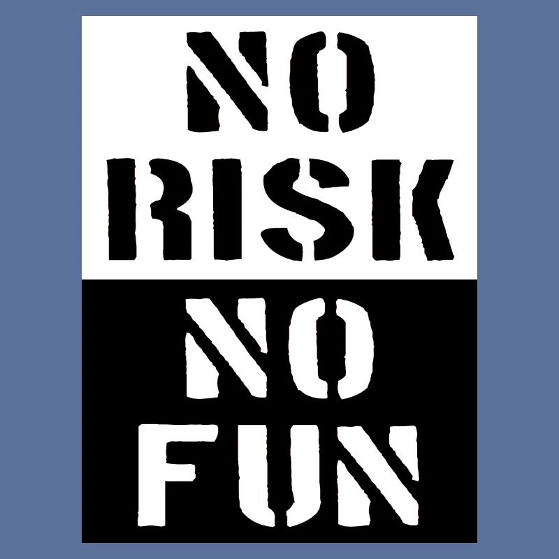 Pas de risque, pas d'amusement - Pas de risque, pas d'amusement