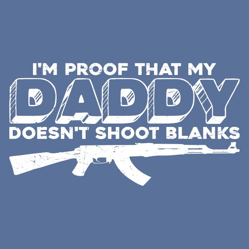 I'm Proof That My Daddy Doesn't Shoot Blanks 4