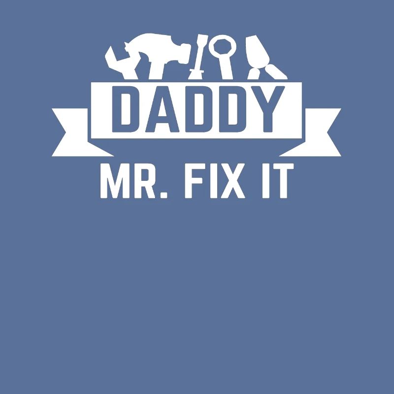 Daddy Mr. Fix It