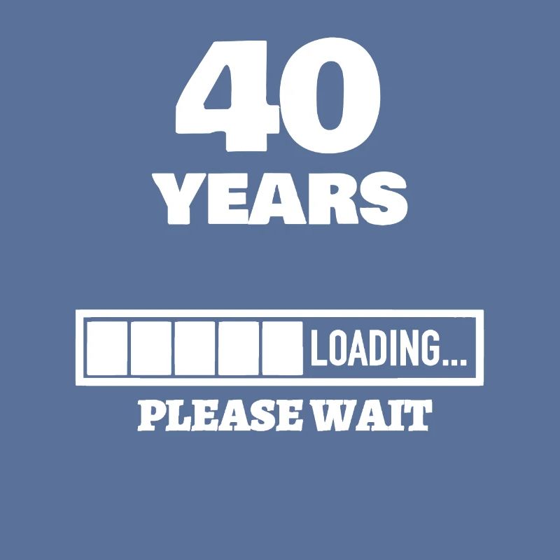 40 years loading - runder Geburtstag - Geschenk