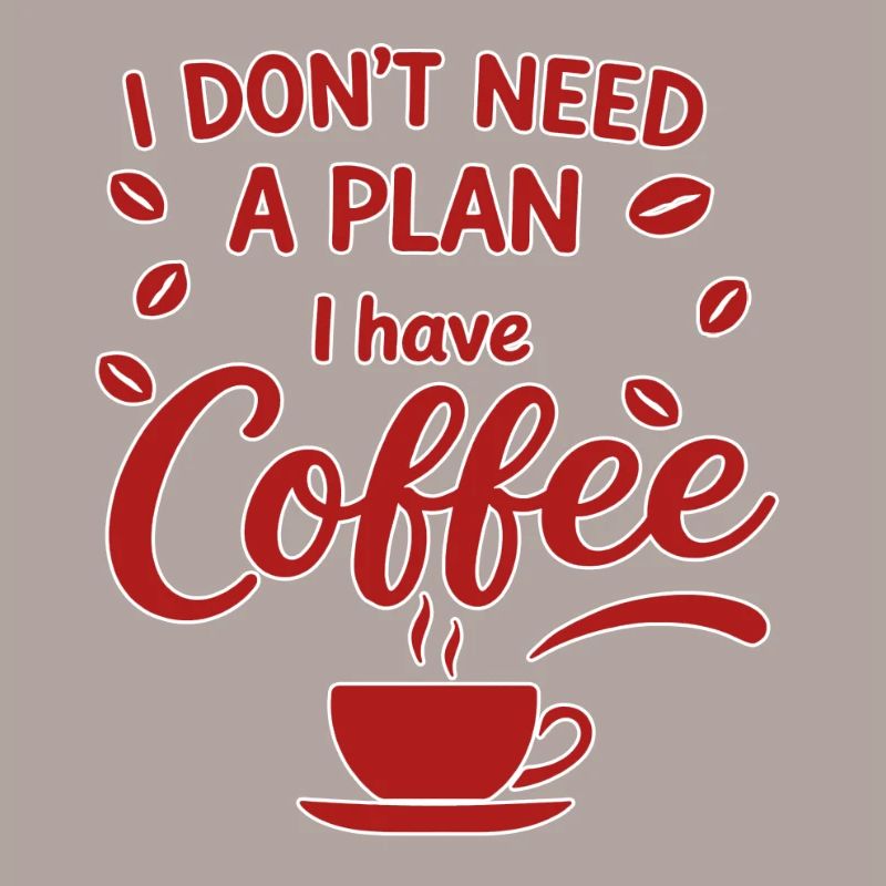 No plan, coffee has priority