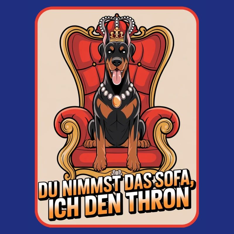 Dobermann Du nimmst das Sofa ich den Thron Hund