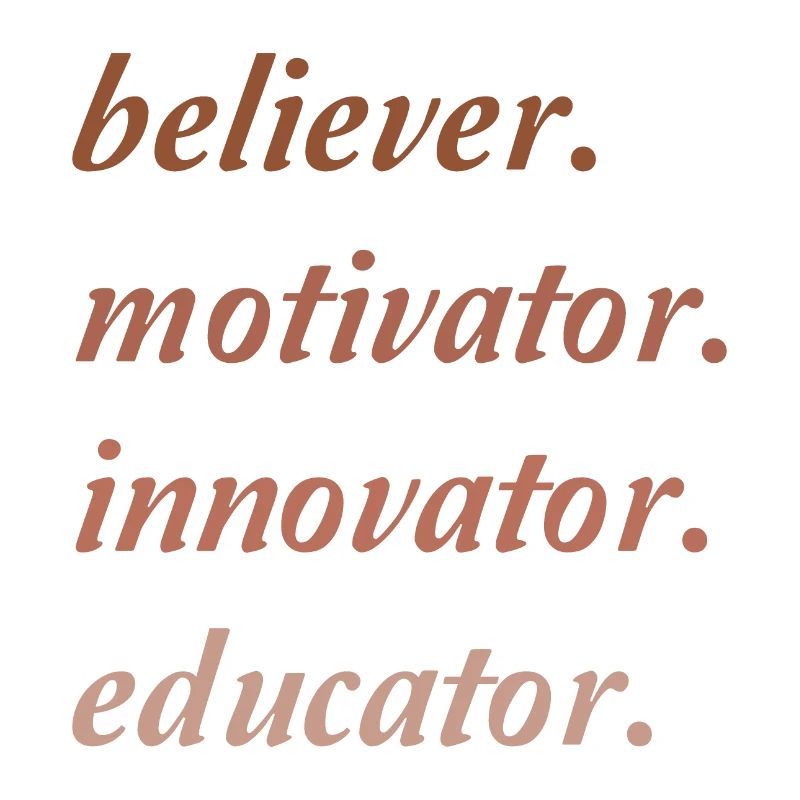 Motivator Believer Innovator Educator