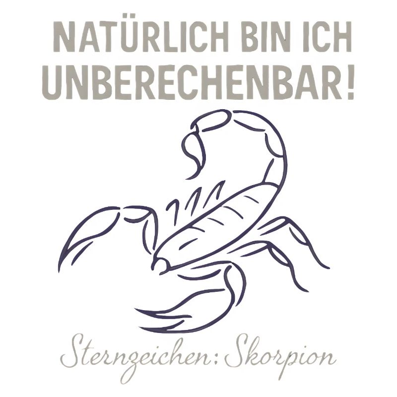 Skorpion Sternzeichen - Unberechenbar Spruch