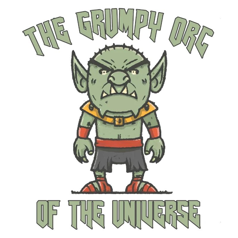 The Grumpy Orc of the Universe