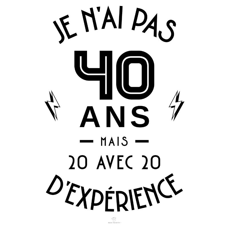 J'ai Pas 40 ans Mais 20 avec 20 d'expérience