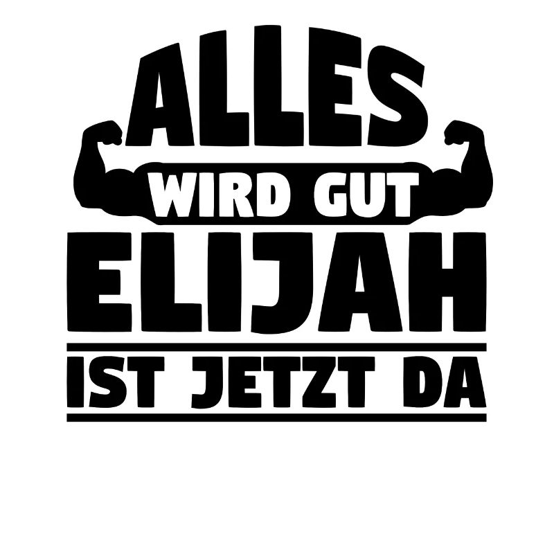 Alles wird gut Elijah ist jetzt da