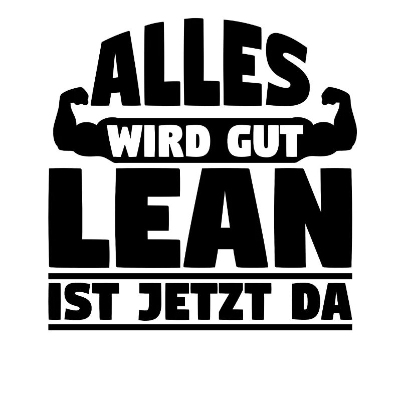 Alles wird gut Lean ist jetzt da