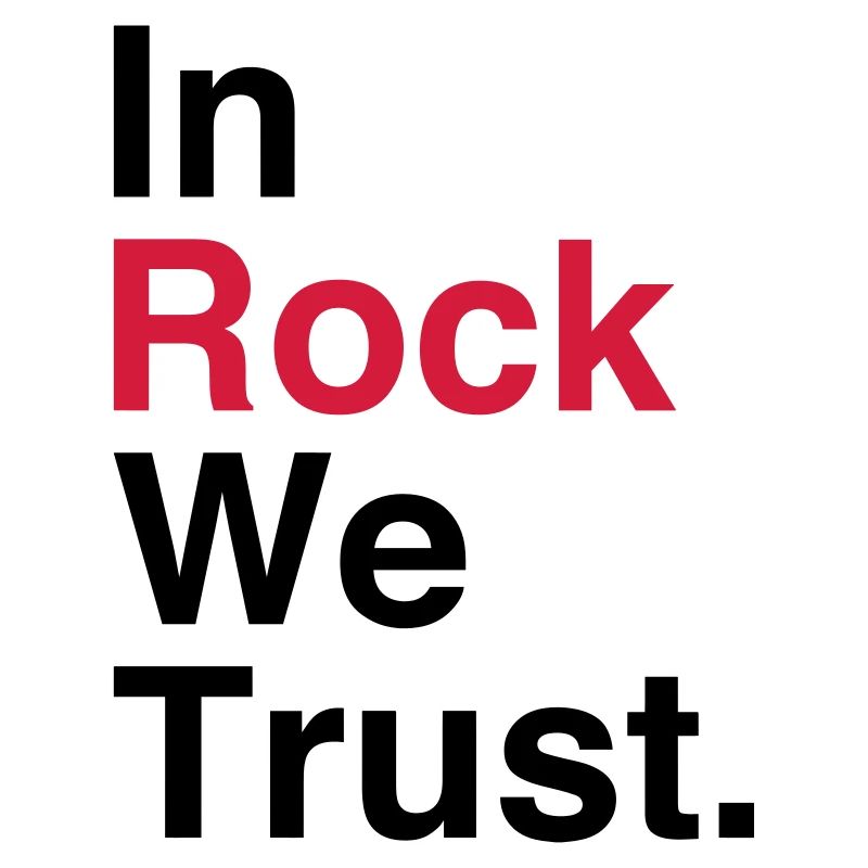 In Rock vertrauen wir.