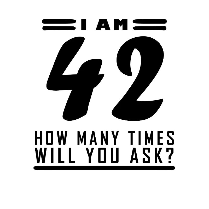 Ich bin 42 – 42. Geburtstag Geschenk