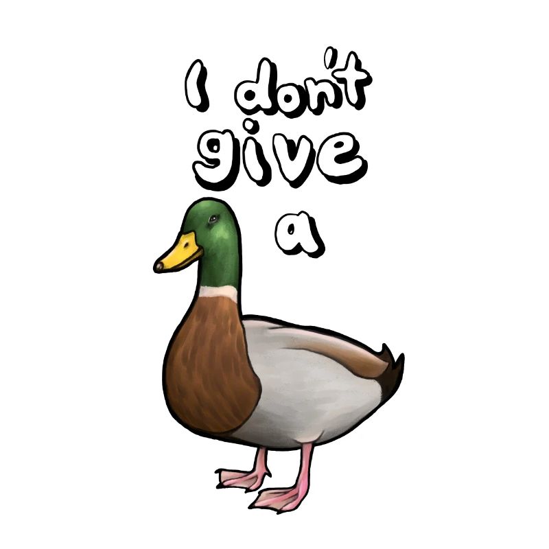 I don´t give a "duck"