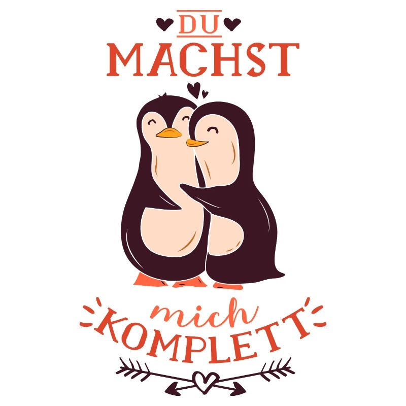 Du machst mich komplett mein Pinguin