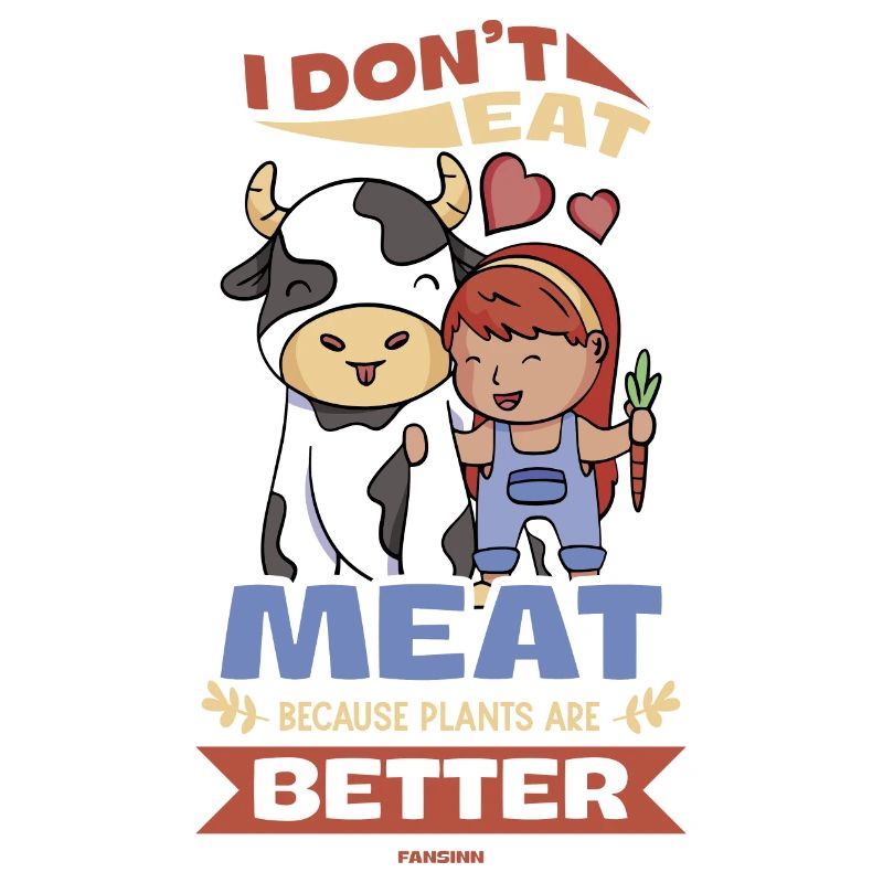 Ich esse kein Fleisch Pflanzen sind besser