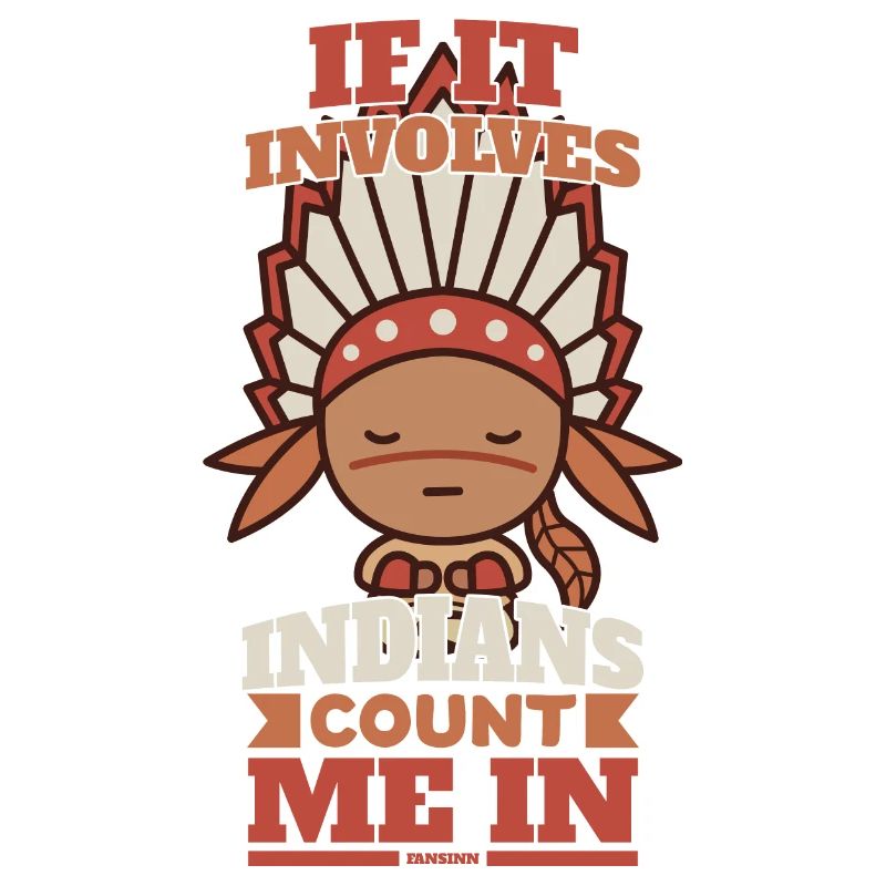 If It Involves Indians Count Me In