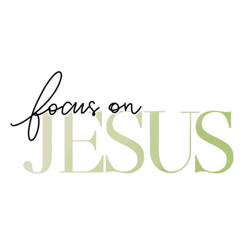 focus on Jesus