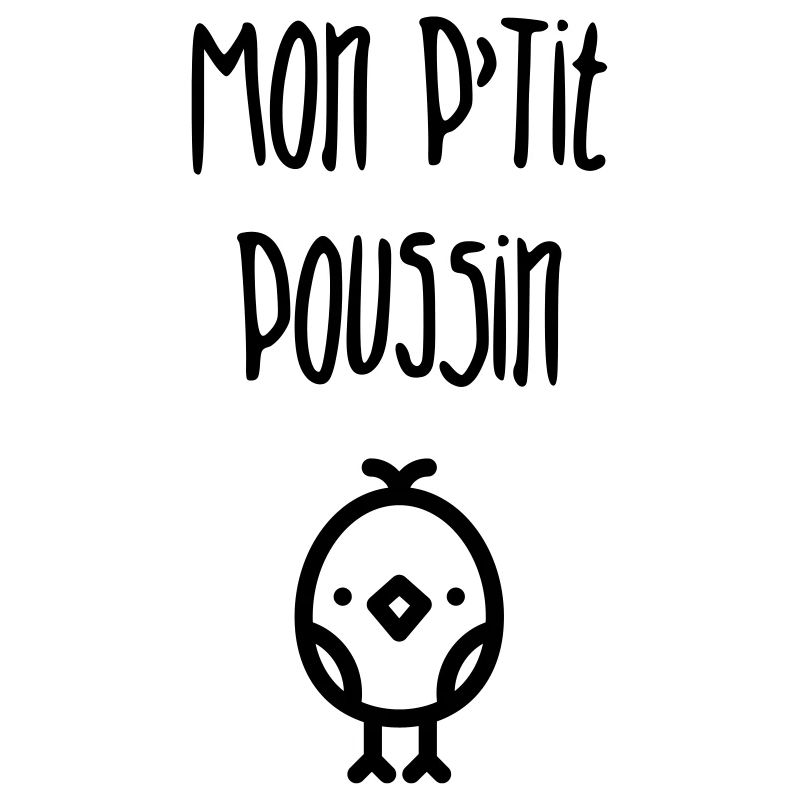 Mon P'tit Poussin - Bébé - Enfant - Naissance
