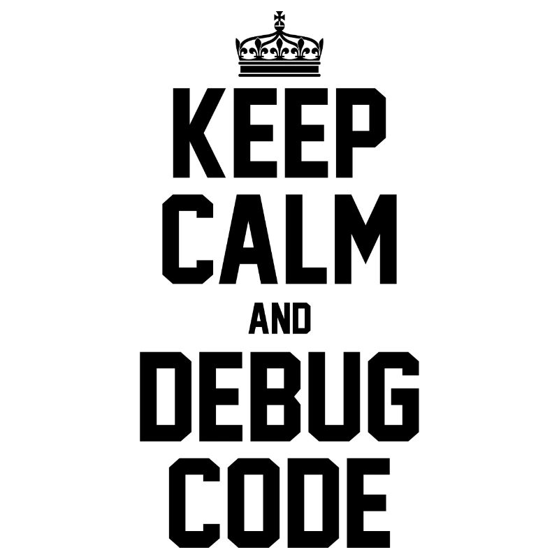 Keep Calm And Debug Code Programmer Nerd Software