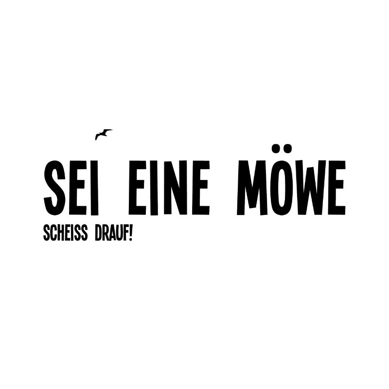 Sei eine Möwe. Scheiss drauf