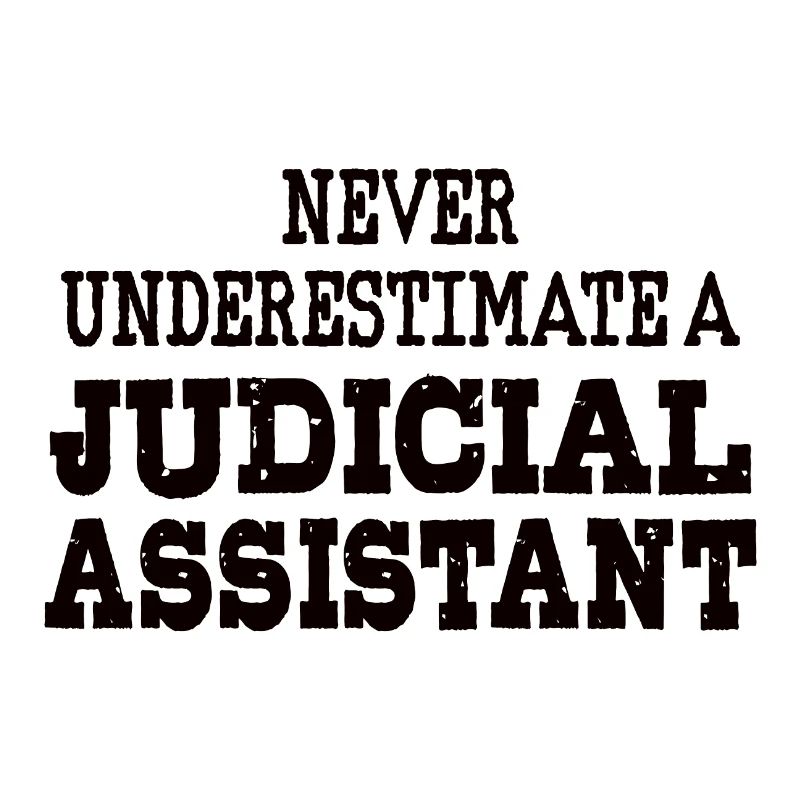 Never underestimate a Judicial assistant