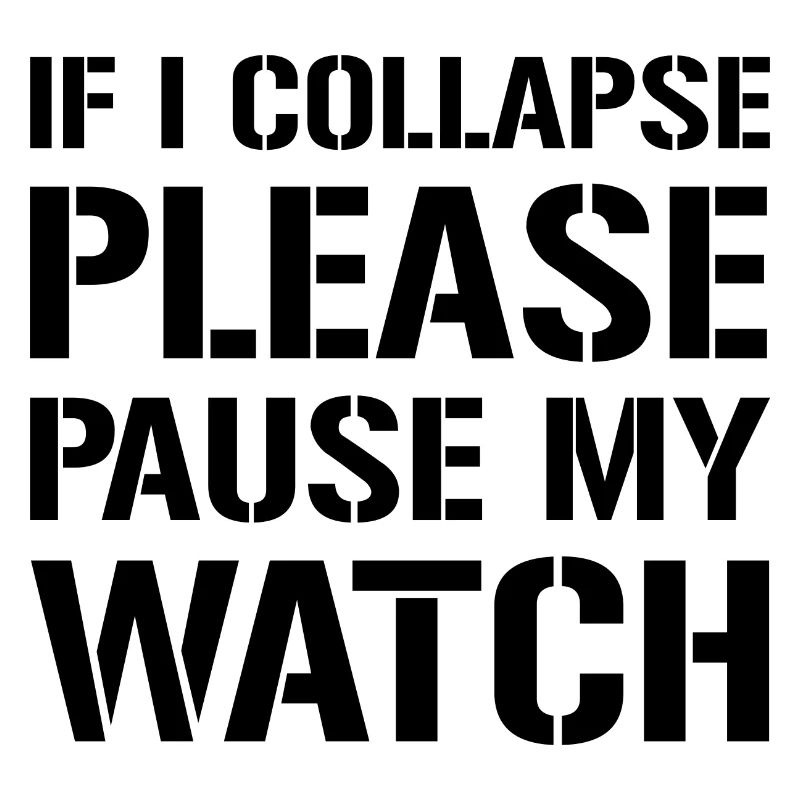 If I Collapse, Please Pause My Watch 3