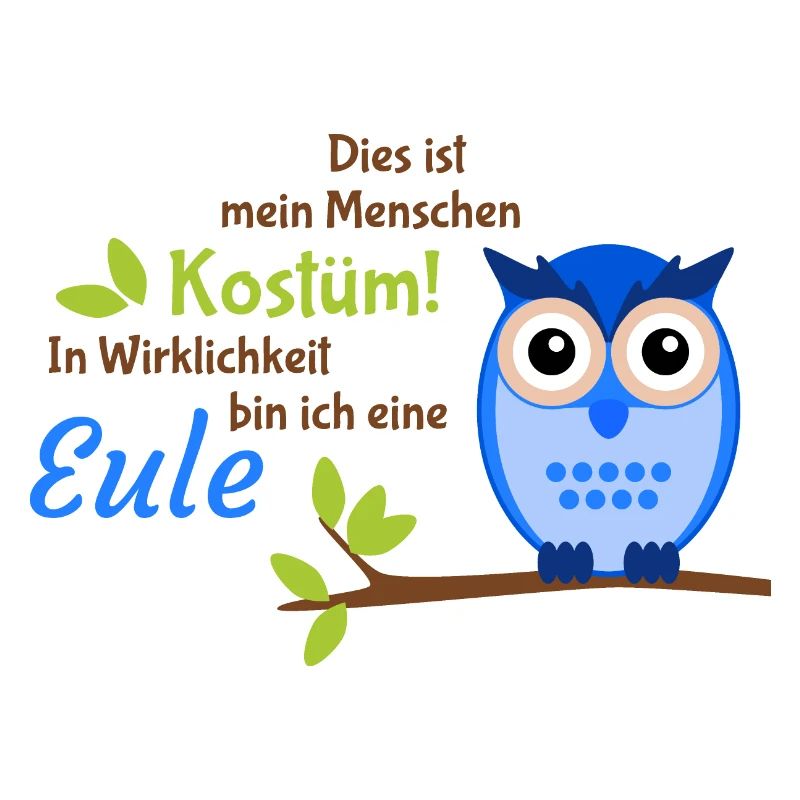In Wirklichkeit bin ich eine Eule!