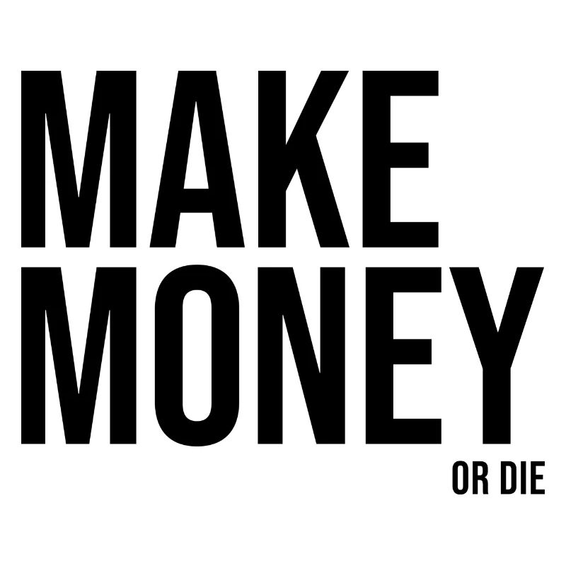 Geld verdienen oder sterben