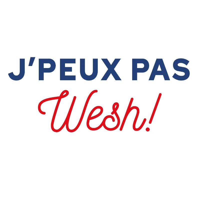 J'peux pas wesh