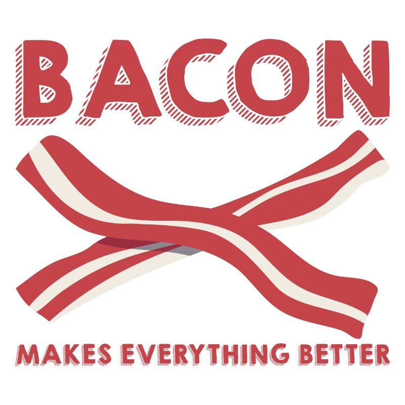 Bacon Makes Everything Better 10