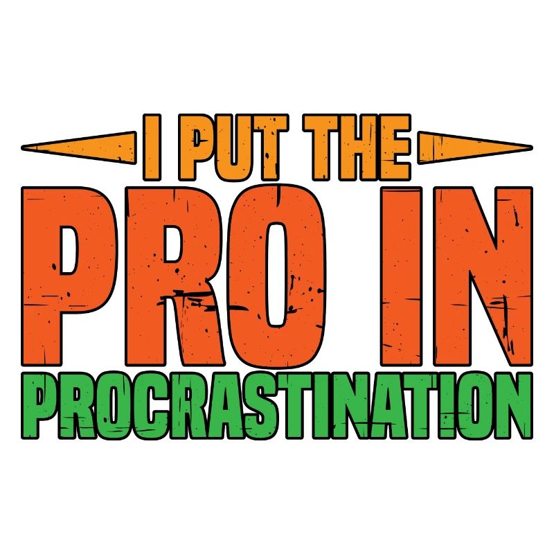I Put The Pro In Procrastination 6
