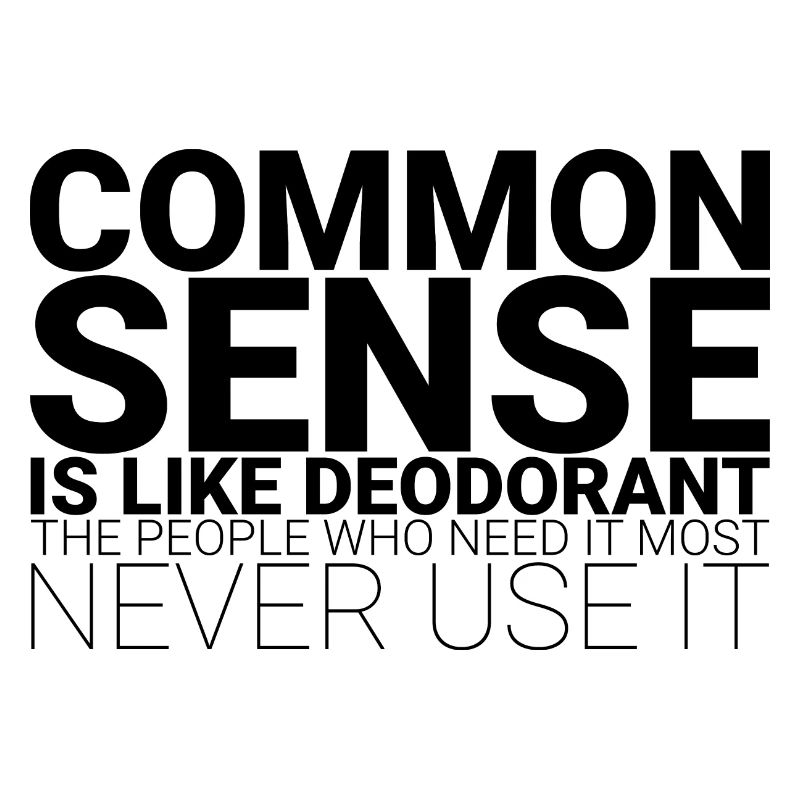 Common Sense Is Like Deodorant 1