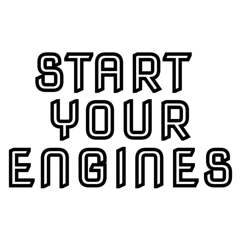 Start your Enginges