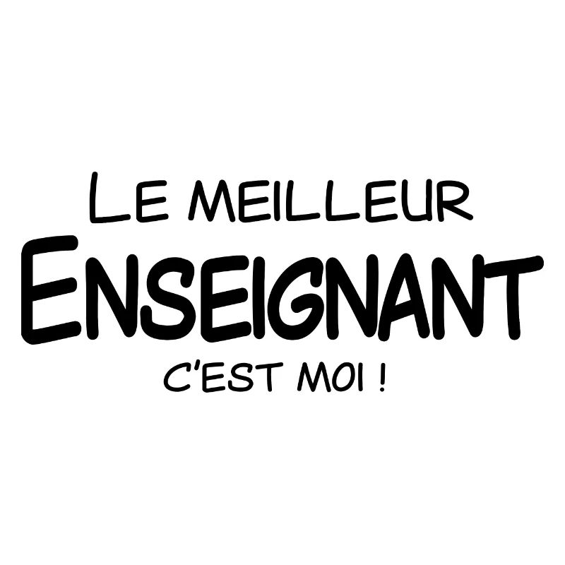 Le meilleur Enseignant c'est moi