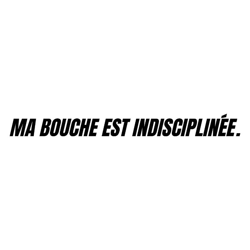 Ma bouche est indisciplinée