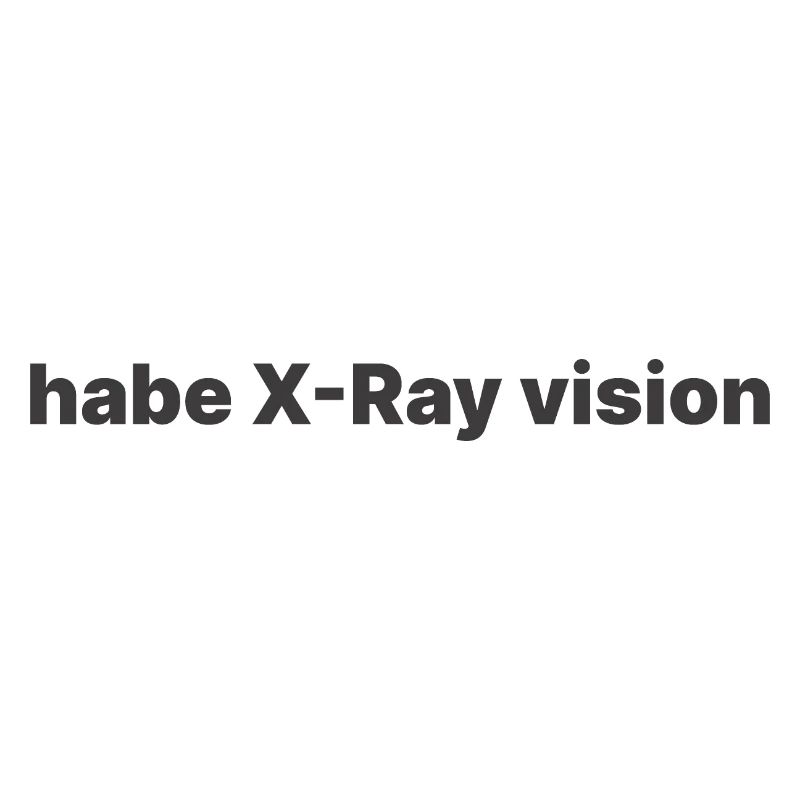 habe X Ray vision