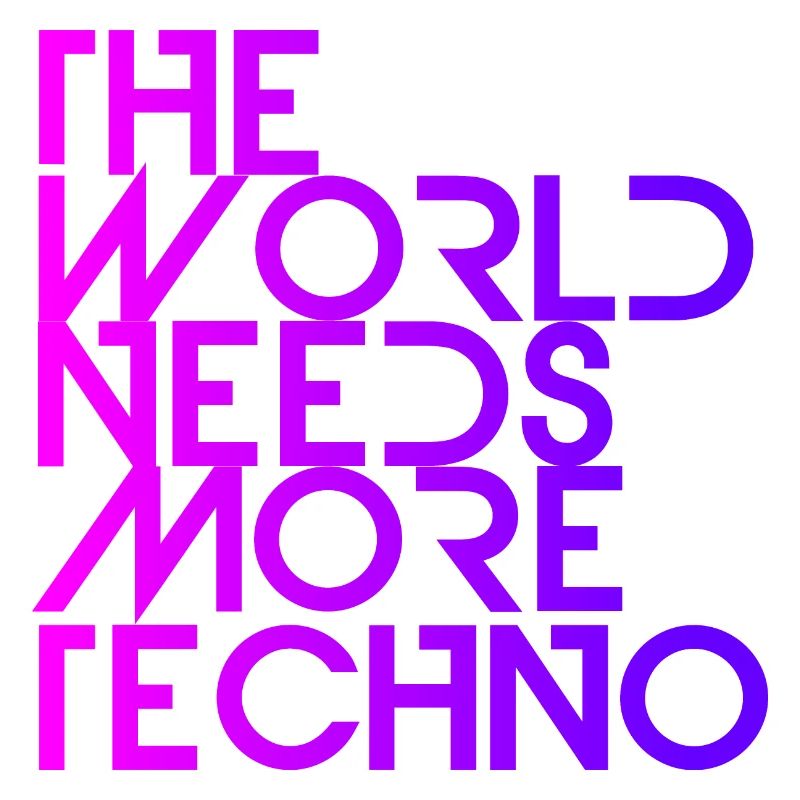 The World Needs More Techno