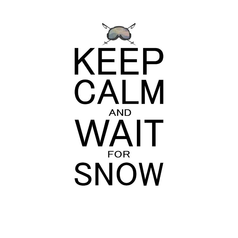keep calm wait snow cool bleiben warte auf Schnee