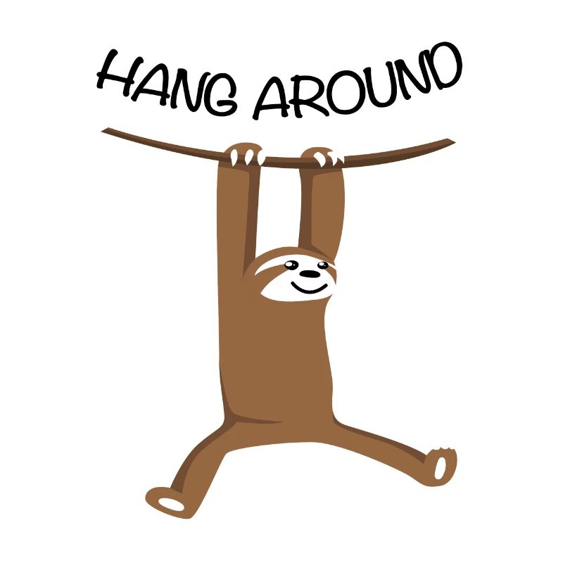 Sloth saying hang around funny gift