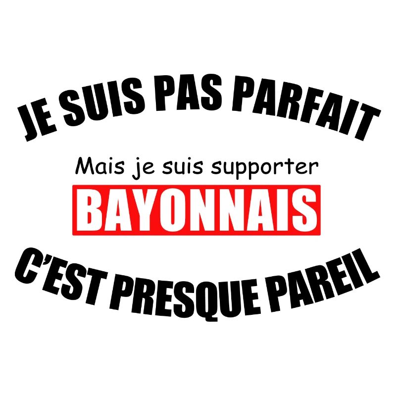 Ich bin nicht perfekt, ich bin ein Bayonne-Fan