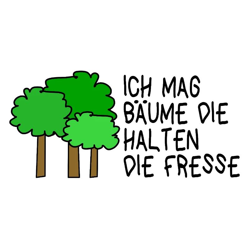 I like trees that keep their mouths shut