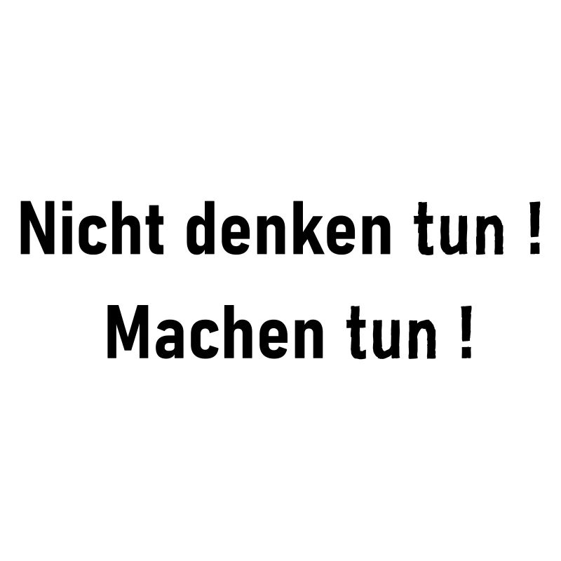 Nicht denken tun
