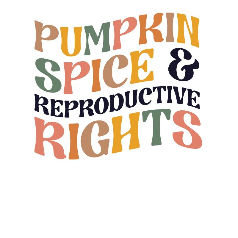 Pumpkin Spice And Reproductive Rights Retro Fall